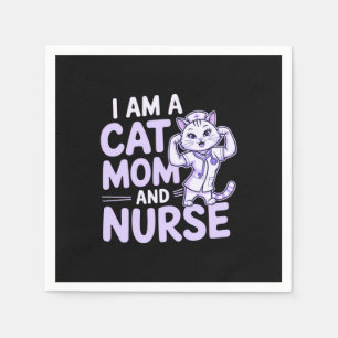 "I Am a Cat Mom and Nurse: Design for Cat-Lovers Napkins