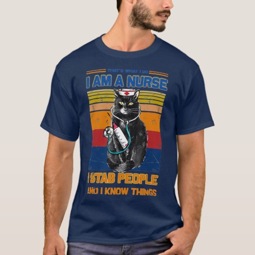 I Am A Cat Nurse I Stab People I Know Things Cat T_Shirt