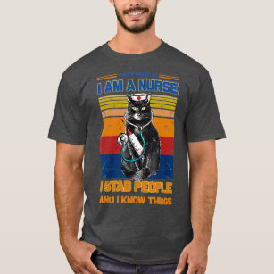I Am A Cat Nurse I Stab People I Know Things Cat T-Shirt
