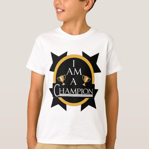 I AM A CHAMPION T_Shirt