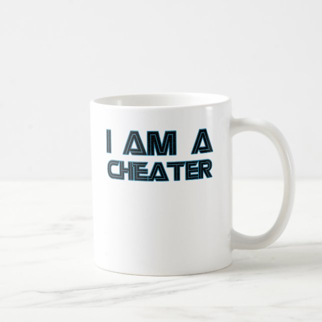 I Am A Cheater Coffee Mug (Right)