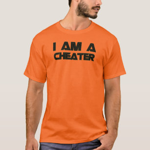 I Am A Cheater T-Shirt