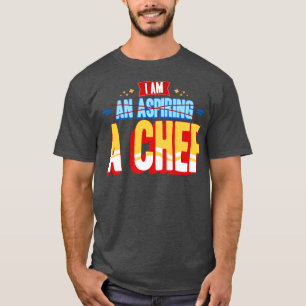 I Am A Chef T-Shirt
