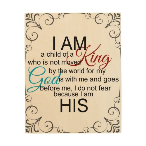 I am a child of a King Christian Quote Wood Print