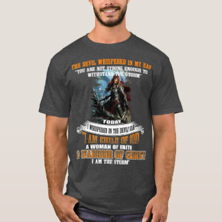I Am A Child Of God A Woman Of Faith A Warrior Of T-Shirt