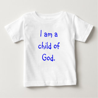 I am a child of God. Baby T-Shirt