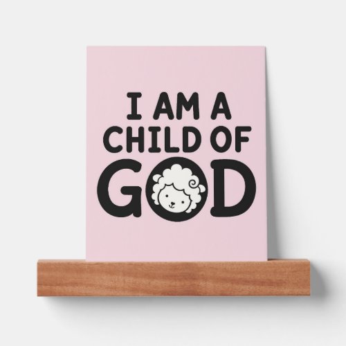 I AM A CHILD OF GOD | Christian Baby Shower Gift Picture Ledge