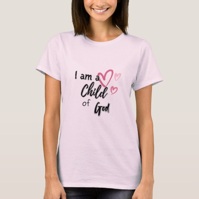 I Am a Child of God | Christian Faith T- Shirt (Front)