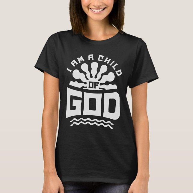 I Am a Child of God - Christian Quote T-Shirt (Front)