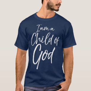 I am a Child of God  Cute Christian Daughter Son T-Shirt