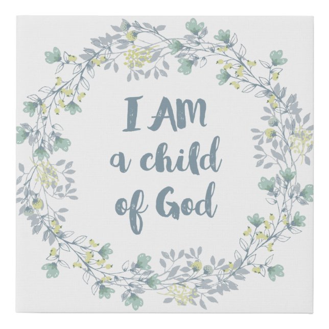 I AM a child of God Faux Canvas Print (Front)