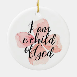 I Am A Child Of God Floral Ceramic Ornament