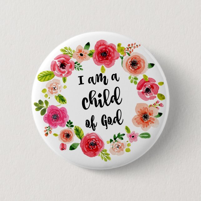 I am a child of God Floral Item Pinback Button (Front)
