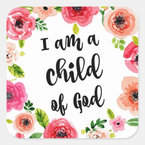 I am a child of God Floral Item Square Sticker