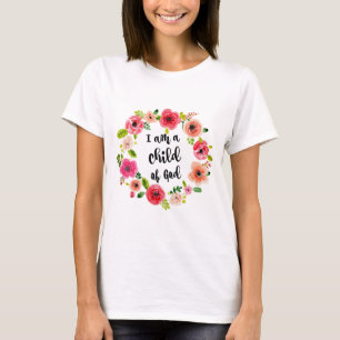I am a child of God Floral Item T-Shirt