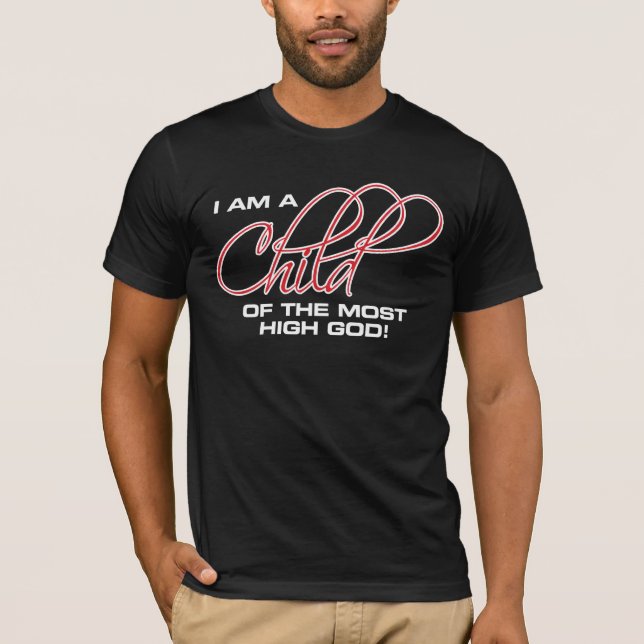 I Am A Child of the Most High God - Osteen T-Shirt (Front)