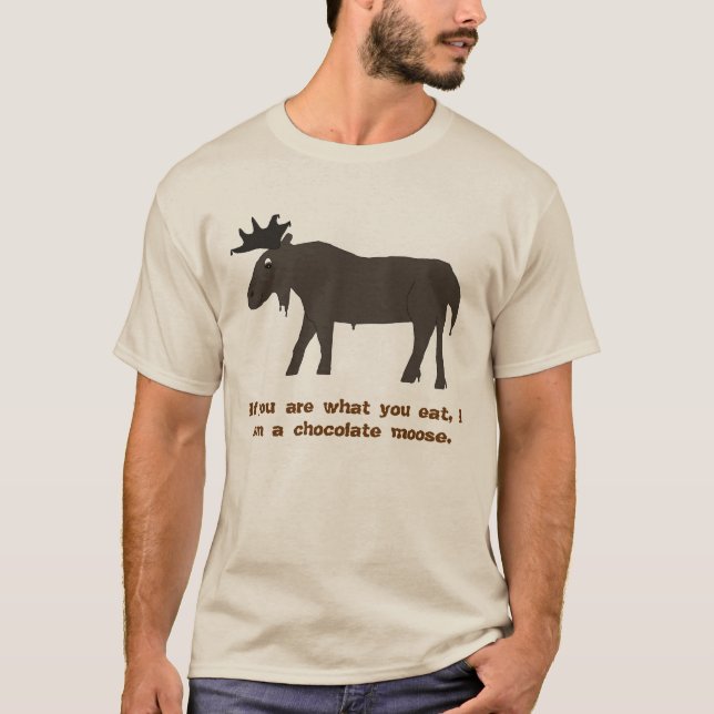 I Am a Chocolate Moose apparel T-Shirt (Front)