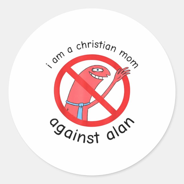 I Am A Christian Mom Against Alan  Classic Round Sticker (Front)