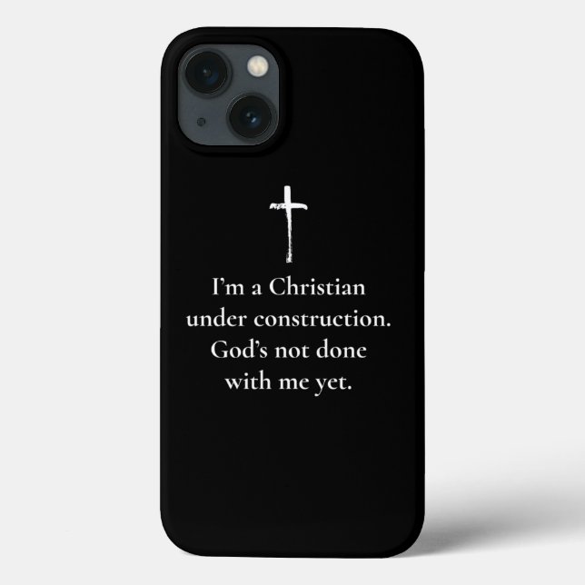 I Am A Christian Under Construction Gods Not Done  Case-Mate iPhone Case (Back)