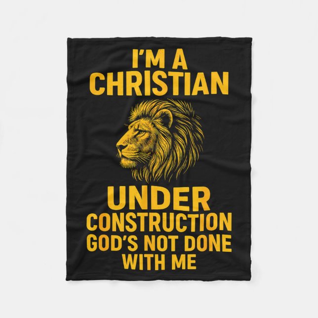 I Am A Christian Under Construction Gods Not Done  Fleece Blanket (Front)