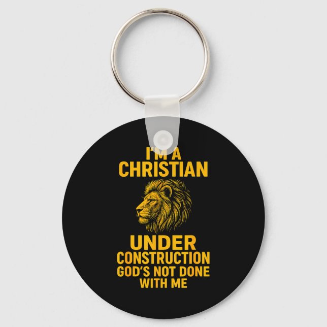 I Am A Christian Under Construction Gods Not Done  Keychain (Front)