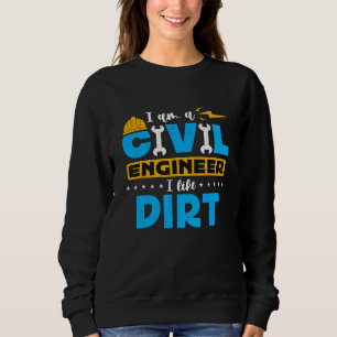 I Am A Civil Engineer I Like Bridge Engineers Civi Sweatshirt