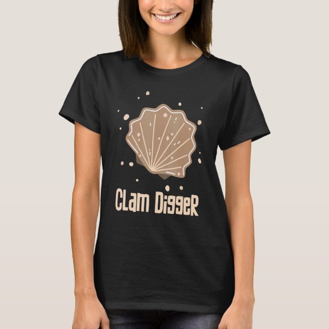 I Am A Clam Digger Person Sea Creature Clams T-Shirt (Front)