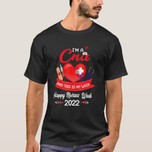 I Am A Cna And This Is My Week Happy Nurse Week 20 T-Shirt