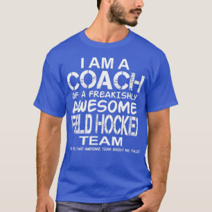I Am a Coach of an Awesome Field Hockey eam T-Shirt