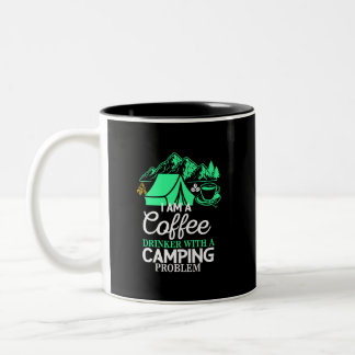 I am a Coffee Drinker with Camping Problem Design Two-Tone Coffee Mug