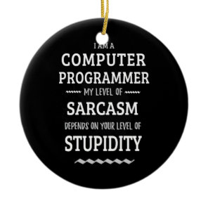 I Am A Computer Programmer Ceramic Ornament