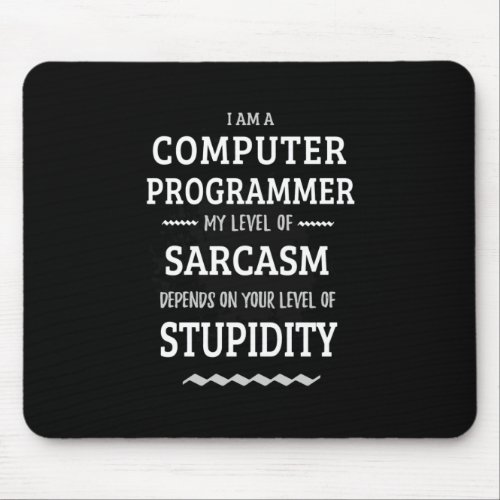 I Am A Computer Programmer Mouse Pad