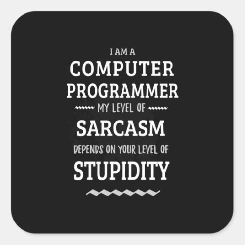 I Am A Computer Programmer Square Sticker
