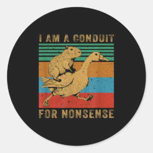 I Am A Conduit For Nonsense Capybara Goose Classic Round Sticker