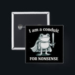 I Am a Conduit for Nonsense Funny Frog Sarcastic  Button<br><div class="desc">I Am a Conduit for Nonsense Funny Frog Sarcastic Retro Silly Medieval Knight Frog</div>