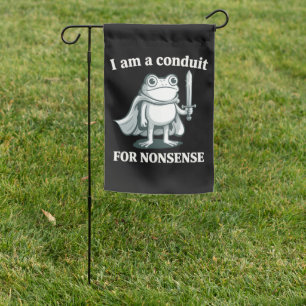 I Am a Conduit for Nonsense Funny Frog Sarcastic Garden Flag