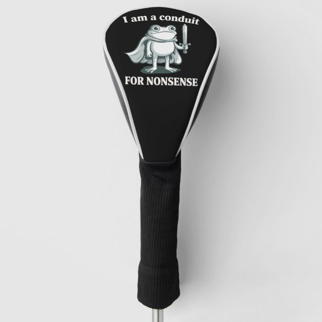 I Am a Conduit for Nonsense Funny Frog Sarcastic  Golf Head Cover (Front)