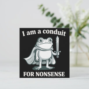 I Am a Conduit for Nonsense Funny Frog Sarcastic Invitation