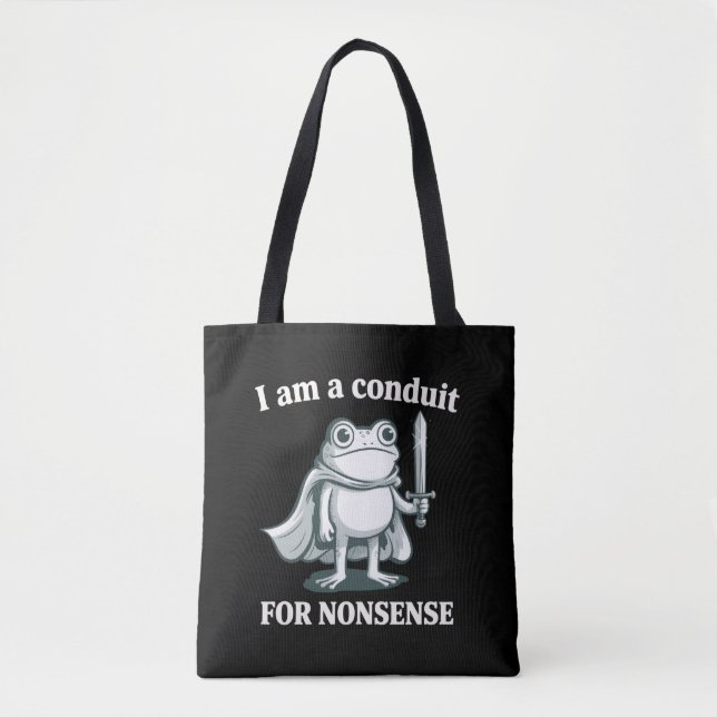 I Am a Conduit for Nonsense Funny Frog Sarcastic  Tote Bag (Front)