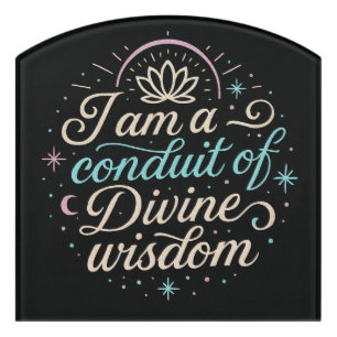 I Am a conduit of wisdom 2 Door Sign