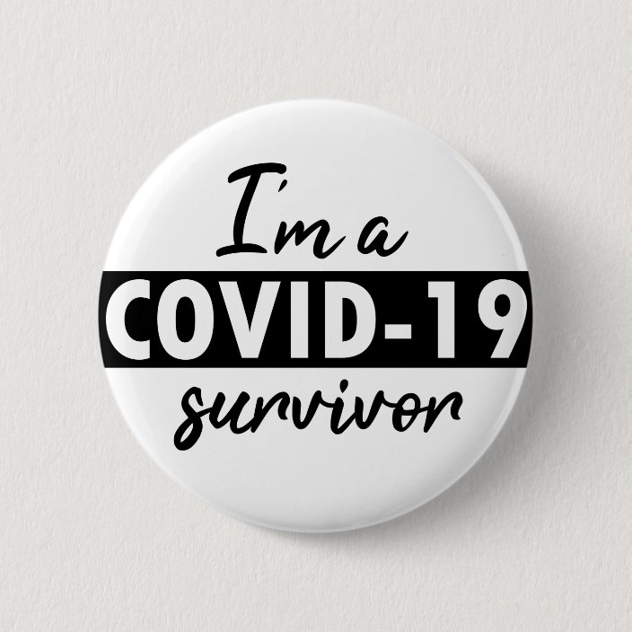 I am a COVID-19 survivor Button | Zazzle.com