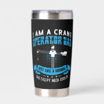 I Am A Crane Operator Dad Much Cooler Driver Site Insulated Tumbler