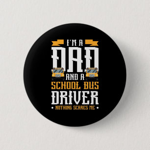 I Am A Dad And School Bus Driver Button