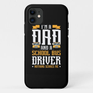 I Am A Dad And School Bus Driver iPhone 11 Case