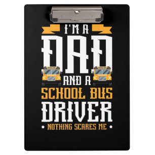 I Am A Dad And School Bus Driver Clipboard