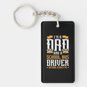 I Am A Dad And School Bus Driver Keychain