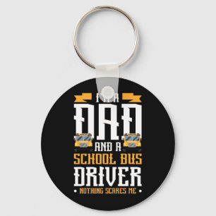 I Am A Dad And School Bus Driver Keychain