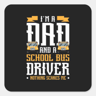 I Am A Dad And School Bus Driver Square Sticker
