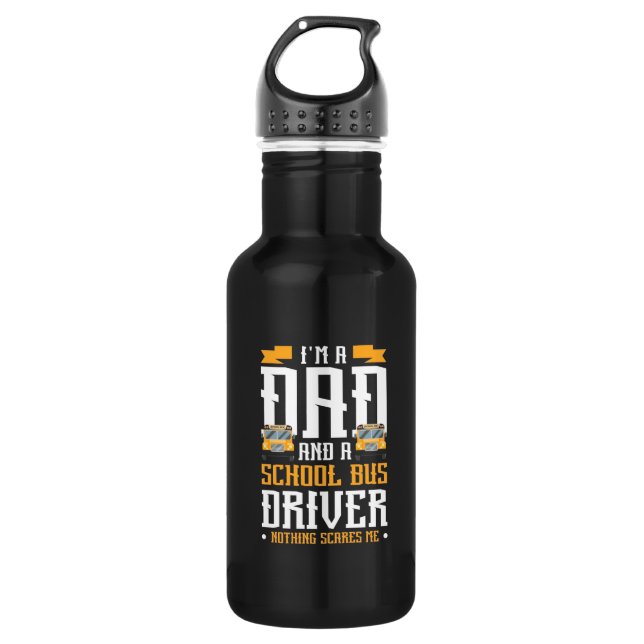 I Am A Dad And School Bus Driver Stainless Steel Water Bottle (Front)