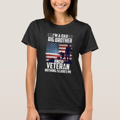 I Am A Dad Big Brother And A Veteran Nothing Scare T_Shirt